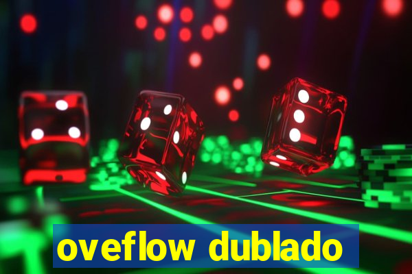 oveflow dublado